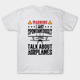 Warning I May Spontaneously Talk About Airplanes T-Shirt